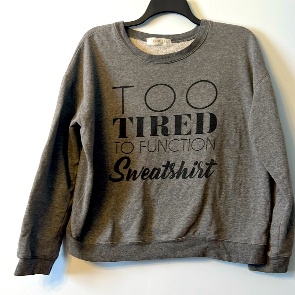 Too Tired To Function sweatshirt